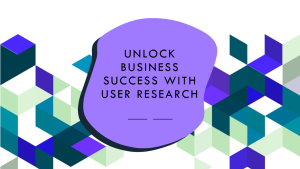 Ulock Business Success with User Research